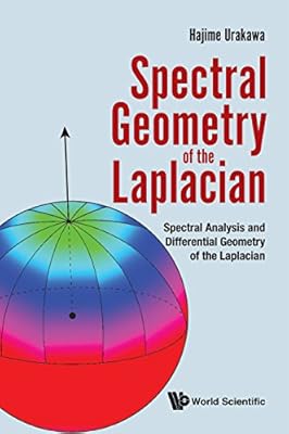Spectral Geometry Of The Laplacian: Spectral Analysis And Differential Geometry Of The Laplacian