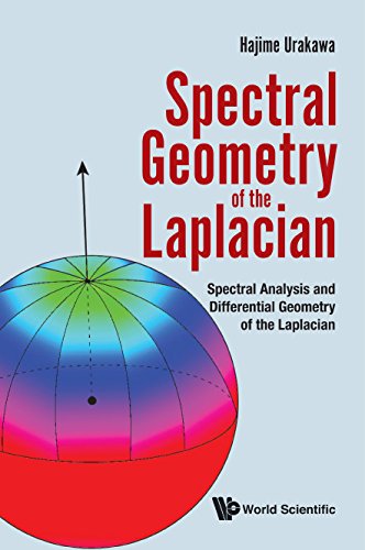 Spectral Geometry Of The Laplacian: Spectral Analysis And Differential Geometry Of The Laplacian by Hajime Urakawa