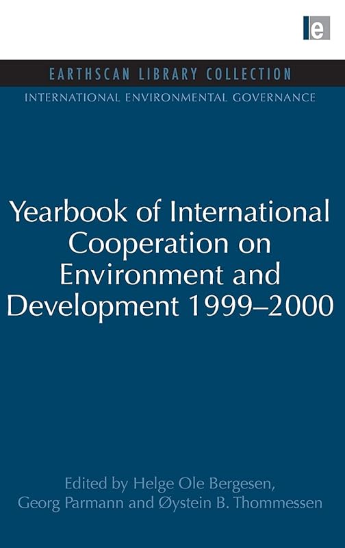 Yearbook of International Cooperation on Environment and Development 1999-2000 (International Environmental Governance Set) by Helge Ole Bergesen