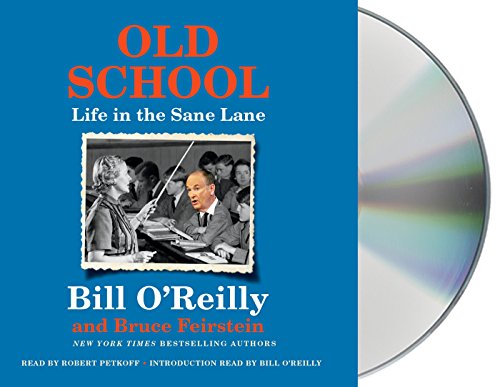 Old School: Life in the Sane Lane by Bill O'Reilly