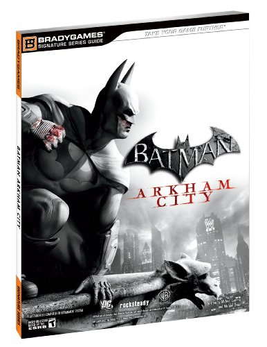 Batman: Arkham City Signature Series Guide by BradyGames