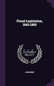 Fiscal Legislation, 1842-1865