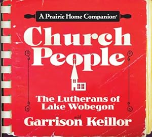 Church People: The Lutherans of Lake Wobegon by Garrison Keillor  ,