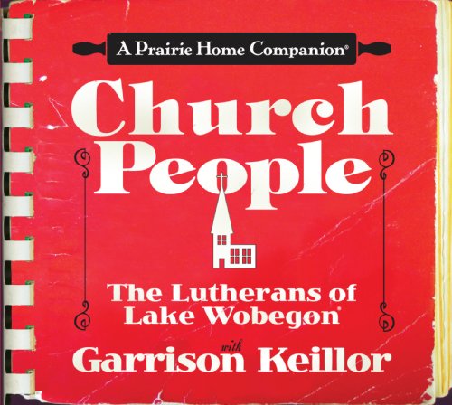 Church People: The Lutherans of Lake Wobegon by Garrison Keillor  ,