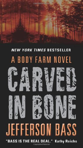 Carved in Bone: A Body Farm Novel by Jefferson Bass