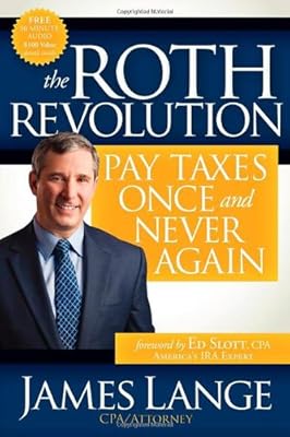 The Roth Revolution: Pay Taxes Once and Never Again