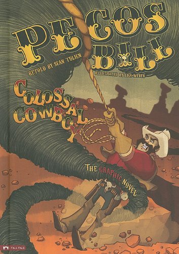Pecos Bill, Colossal Cowboy: The Graphic Novel by Sean Tulien
