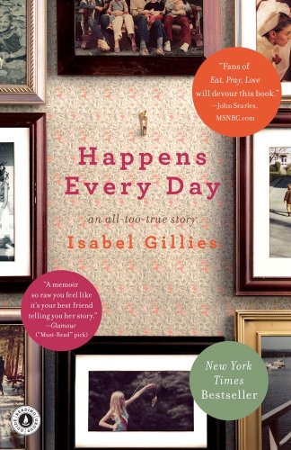 Happens Every Day: An All-Too-True Story by Isabel Gillies