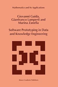 Software Prototyping in Data and Knowledge Engineering (MATHEMATICS AND ITS APPLICATIONS Volume 497) (Mathematics and Its Applications, 497) by G. Guida