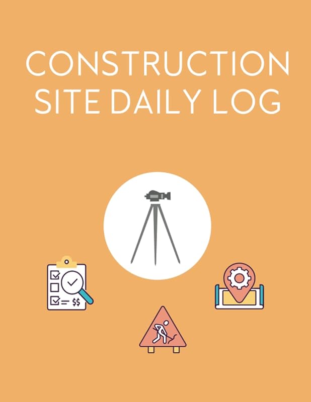 Construction Site Daily Log: Site Organizer, Record Employees, Contractors, Activities, Incidents, Equipment, Schedule, And Delays, Site Project Management by M.N. Nguyen