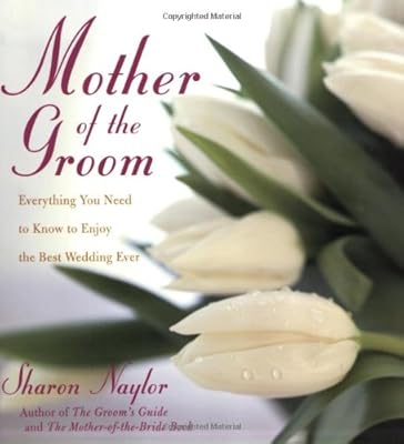 The Mother of the Groom: Everything You Need to Know to Enjoy the Best Wedding Ever