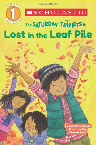 Scholastic Reader Level 1: The Saturday Triplets #1: Lost in the Leaf Pile by Katharine Kenah