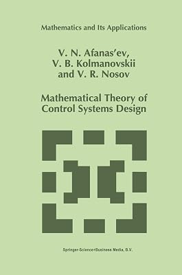 Mathematical Theory of Control Systems Design (Mathematics and Its Applications, 341)