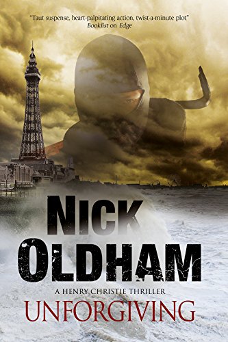 Unforgiving: A Henry Christie thriller by Nick Oldham