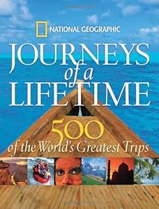 Journeys of a Lifetime: 500 of the World's Greatest Trips