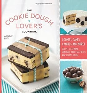 The Cookie Dough Lover's Cookbook: Cookies, Cakes, Candies, and More by Lindsay Landis