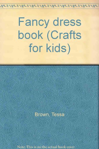 Fancy dress book (Crafts for kids) by Tessa Brown