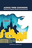 Katerina Bodovski, "Across Three Continents: Reflections on Immigration, Education, and Personal Survival" (Peter Lang, 2015)