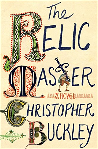 The Relic Master: A Novel by Christopher Buckley