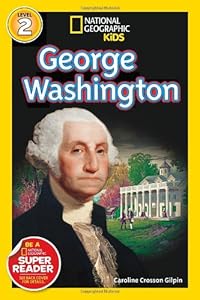 National Geographic Readers: George Washington by Caroline Crosson Gilpin