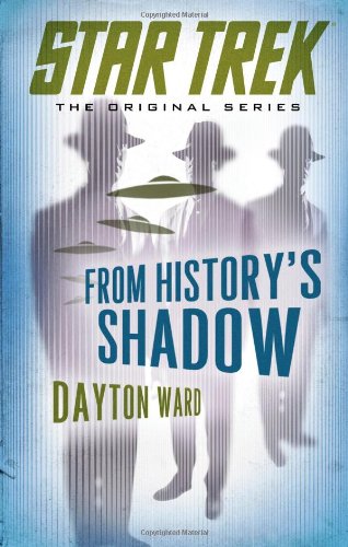 Star Trek: The Original Series: From History's Shadow by Dayton Ward