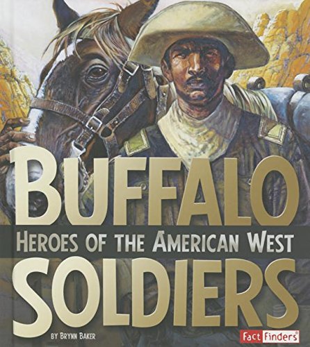 Buffalo Soldiers: Heroes of the American West by Brynn Baker