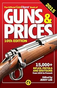 The Official Gun Digest Book of Guns &amp; Prices 2015