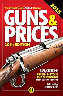 The Official Gun Digest Book of Guns &amp; Prices 2015