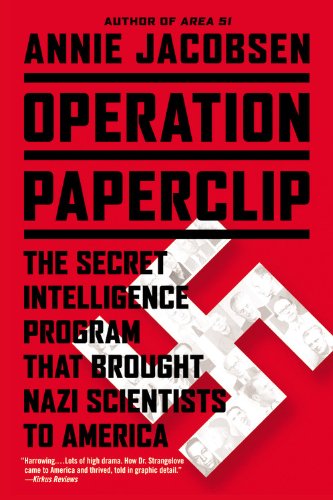 Operation Paperclip: The Secret Intelligence Program that Brought Nazi Scientists to America by Annie Jacobsen