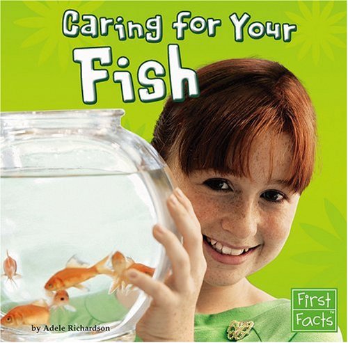 Caring for Your Fish (First Facts: Positively Pets) by Kelly
