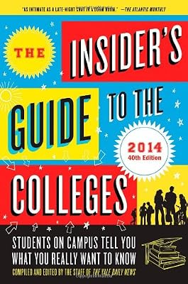 The Insider's Guide to the Colleges, 2014: Students on Campus Tell You What You Really Want to Know, 40th Edition