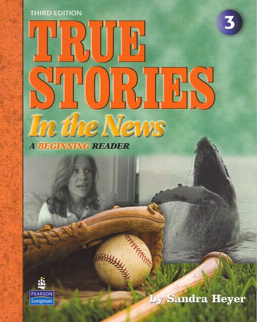 True Stories in the News: A Beginning Reader, 3rd Edition by Sandra Heyer