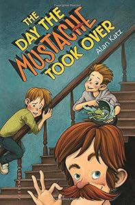 The Day the Mustache Took Over by Alan Katz