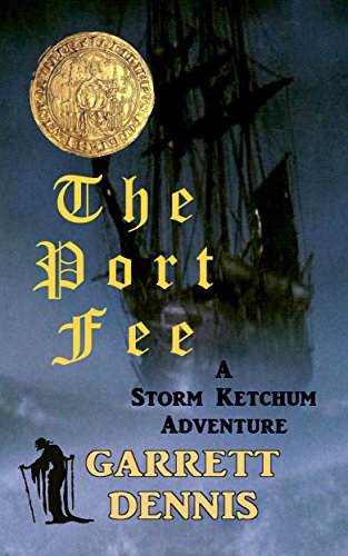THE PORT FEE: A Storm Ketchum Adventure (Storm Ketchum Adventures Book 3)