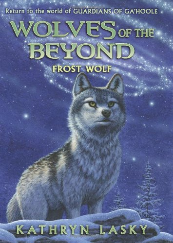 Wolves of the Beyond #4: Frost Wolf by Kathryn Lasky