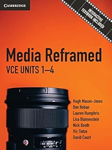 Media Reframed VCE Units 1-4: VCE Units 1-4 by Hugh Mason-Jones