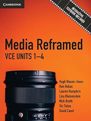 Media Reframed VCE Units 1-4: VCE Units 1-4
