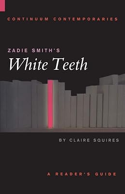 Zadie Smith's White Teeth (Continuum Contemporaries)