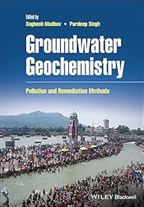 Groundwater Geochemistry: Pollution and Remediation Methods by Sughosh Madhav