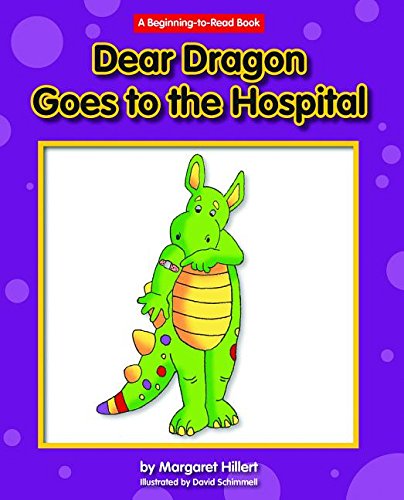 Dear Dragon Goes to the Hospital by Margaret Hillert 
			
			
		
		
		
       	 
       		
       			,