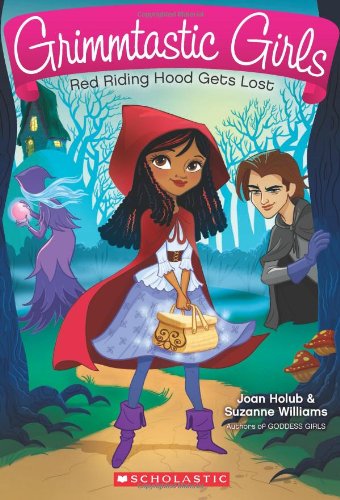 Grimmtastic Girls #2: Red Riding Hood Gets Lost by Joan Holub