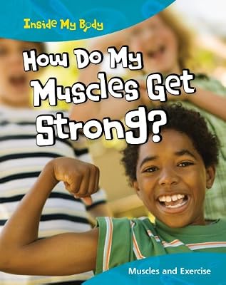 How Do My Muscles Get Strong?: Muscles and Exercise