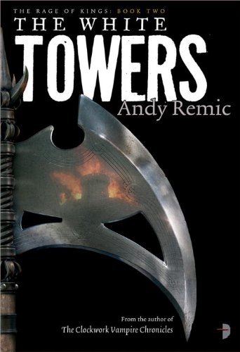 The White Towers: Book 2 of The Rage of Kings by Andy Remic
