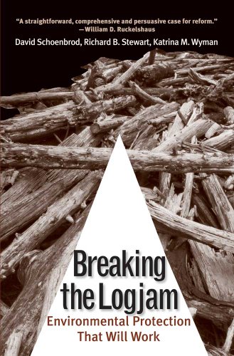 Breaking the Logjam: Environmental Protection That Will Work by David Schoenbrod