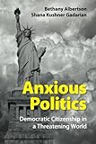 Shana Kushner Gadarian and Bethany Albertson, "Anxious Politics: Democratic Citizenship in a Threatening World" (Cambridge UP, 2015)