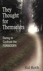 They Thought for Themselves: Daring to Confront the Forbidden