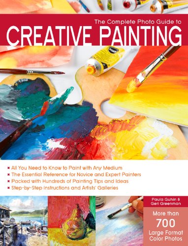 The Complete Photo Guide to Creative Painting by Paula Guhin