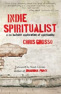 Indie Spiritualist: A No Bullshit Exploration of Spirituality