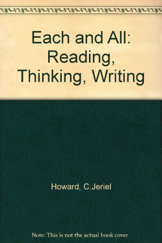 Each and All: Reading, Thinking, Writing by C. Jeriel Howard