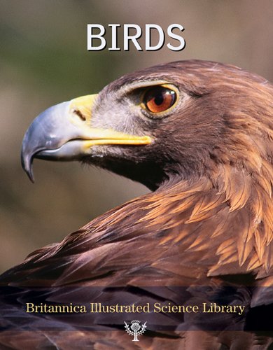 Birds (Britannica Illustrated Science Library) by Inc. Encyclopaedia Britannica